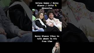 Selena Gomez  Benny Blanco  Child  Obsession #selenagomez #bennyblanco #blinditem