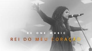 Be One Music - Rei Do Meu Coração - King of My Heart - John Mark McMillan - Sarah McMillan