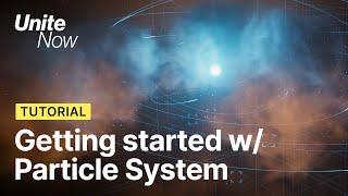 Getting started with the Particle System  Unite Now 2020