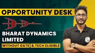 BHARAT DYNAMICS LIMITED BDL Recruitment 2022 - Opportunity Desk  Without GATE  B.tech Eligible