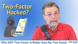 Why ANY Two-Factor Is Better than No Two-Factor