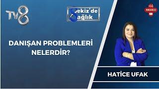 Danışanlar Hangi Problemler İle Başvurmaktadır?  Hatice Ufak  8de Sağlık