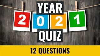 Year 2021 Quiz - 12 trivia questions and answers