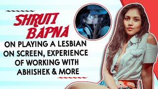 Shruti Bapna Playing On A Lesbian On Screen Experience Of Working With Abhishek & More