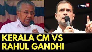 Lok Sabha Elections 2024  Kerala CM Pinarayi Vijayan On Friday Hits Back At Rahul Gandhi  News18