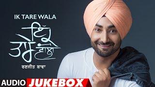 Ranjit Bawa Ik Tare Wala Full Album Jukebox  Latest Punjabi Songs 2018  T-Series