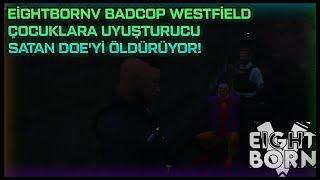 EİGHTBORNV - BADCOP WESTFİELD ÇOCUKLARA UYUŞTURUCU SATAN DOEYİ ÖLDÜRÜYOR - Bad Cop Rol Pasları 