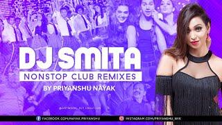 DJ Smita Nonstop Club Remixes - Priyanshu Nayak  Compilation Of Best Dance & Love Songs 