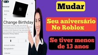 Como alterar a idade do Roblox se tiver menos de 13 anos alterar aniversário do Roblox 