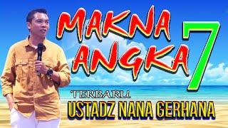 MAKNA ANGKA 7 USTADZ NANA GERHANA TERBARU