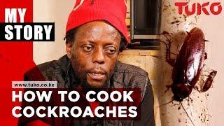 The man Who cooks and eats cockroaches  Tuko TV