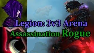 Ω Sativ  Assassination Rogue 3v3 Arena #1 - 7.0.3 Legion PvP Assassination Rogue Lvl. 110