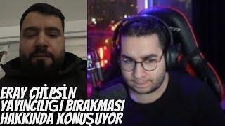 ERAY CHİPSİN YAYINCILIĞI BIRAKMASI HAKKINDA KONUŞUYOR