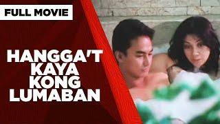 HANGGAT KAYA KONG LUMABAN Gardo Verzosa Via Veloso Emilio Garcia & Assunta de Rossi  Full Movie