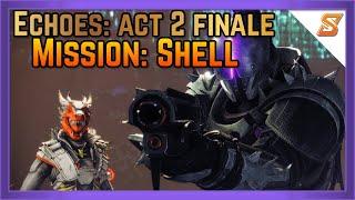 EPISODE ECHOES ACT 2 FINALE - MISSION SHELL  DESTINY 2