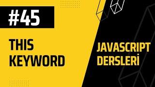 45-JAVASCRIPT Dersleri this Keyword Kullanımı ES6