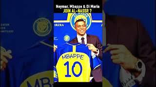 Neymar Mbappe & Di Mari join Al Nassr ?  #football #transfer #neymar   #shorts #mbappe #fakenews