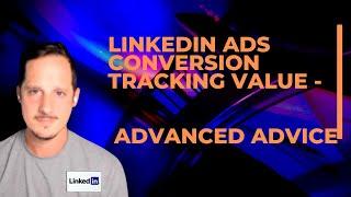 Linkedin Ads Conversion Tracking Tips - Linkedin ads conversion value setup and advice