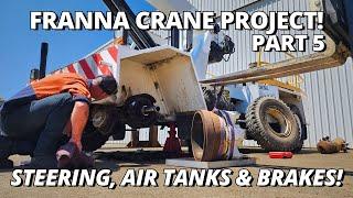 Steering Cylinders Air Tanks & Broken Brake  Franna Crane Project  Part 5