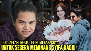 DUL JAELANI SUPPORT EL RUMI KAKAKNYA UNTUK SEGERA NIKAHIN SYIFA HADJU