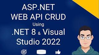 Create ASP.NET Core WEB API CRUD Using .NET 8 And Visual Studio 2022  ASP.NET Code First Tutorial
