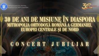  LIVE Concertul jubiliar „30 de ani de la înființarea Mitropoliei Ortodoxe Române a Germaniei”