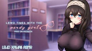 Lewd Times With The Nerdy Girl ASMR Roleplay