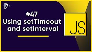 #47 How to use setTimeout and setInterval  JavaScript Full Tutorial
