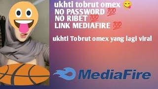 ukhti Tobrut lagi omex yang lagi virallink MediaFire no ribet no password