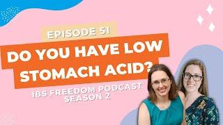 Do YOU Have Low Stomach Acid? - IBS Freedom Podcast ep #151