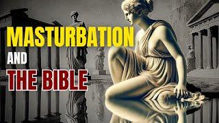 Is Masturbation a MORTAL SIN?  What does the Bible say about masturbation?