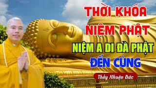 Thầy Thích Nhuận Đức Niệm Phật - 4 Thời Khóa Niệm  Phật Tử Cùng Thầy Niệm Câu A DI ĐÀ PHẬT Đến Cùng