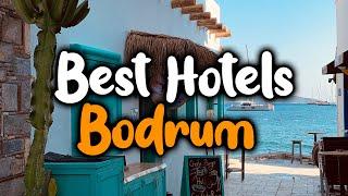 Best Hotels In Bodrum - For Families Couples Work Trips Luxury & Budget