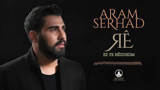 Aram Serhad - Ez Te Hêzdikim Official Music