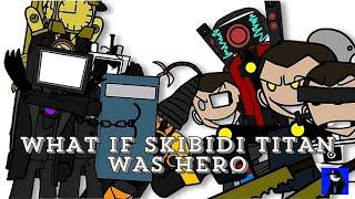 What if Skibidi Titan was Hero Season 1 full episode