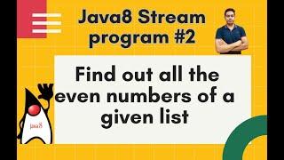 Java8 Streams Interview Question - 02 - Find out all the even numbers of a given list -by Naren