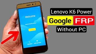 Lenovo K6 Power K33a42 FRP Unlock or Google Account Bypass  Android 7  8  9  Without PC