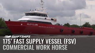 Swiftships 175 Fast Supply Vessel FSV - Commercial Work Horse