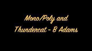 MonoPoly and Thundercat - B Adams OFFICIAL FULL HQ