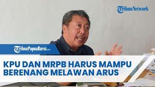 AGUS SUMULE KPU DAN MRPB HARUS MAMPU LAWAN ARUS