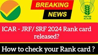 ICAR - JRFSRF 2024 rank card released?  ICAR - JRF SRF