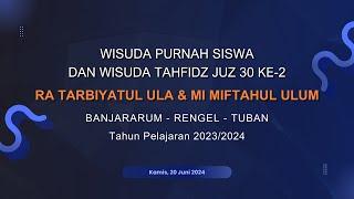 WISUDA PURNA SISWA DAN WISUDA TAHFIDZ JUZ 30 KE -2  RA TARBIYATUL ULA & MI MFTAHUL ULUM