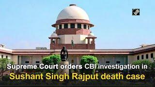 Supreme Court orders CBI investigation in Sushant Singh Rajput death case