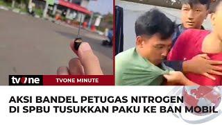 Petugas Nitrogen Kedapatan Tusukkan Paku ke Ban Mobil saat Pengendara Isi Angin  tvOne Minute