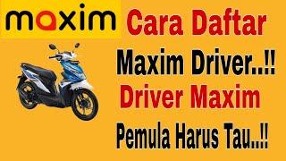 Cara Daftar Maxim Driver  Driver Maxim Pemula Harus Tau.. Maxim Ojek Online