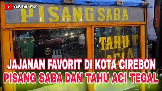 JAJANAN FAVORIT DI KOTA CIREBON‼️ Pisang Saba dan tahu aci tegal