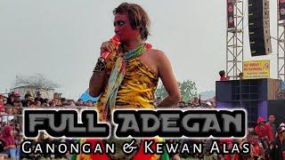 Full Adegan GANONGAN & KEWAN ALAS ROGO SAMBOYO PUTRO live Ngampel Kota Kediri