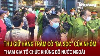 Bản tin sáng 210 Thu giữ hàng trăm cờ “ba sọc” của nhóm tham gia tổ chức khủng bố nước ngoài