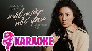 MỘT NGÀN NỖI ĐAU KARAOKE TONE NỮ - VĂN MAI HƯƠNG  Vì em vẫn chỉ là người đến sau...