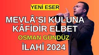 Mevlâsı Kuluna Kâfidir Elbet  Osman Gündüz #ilahi